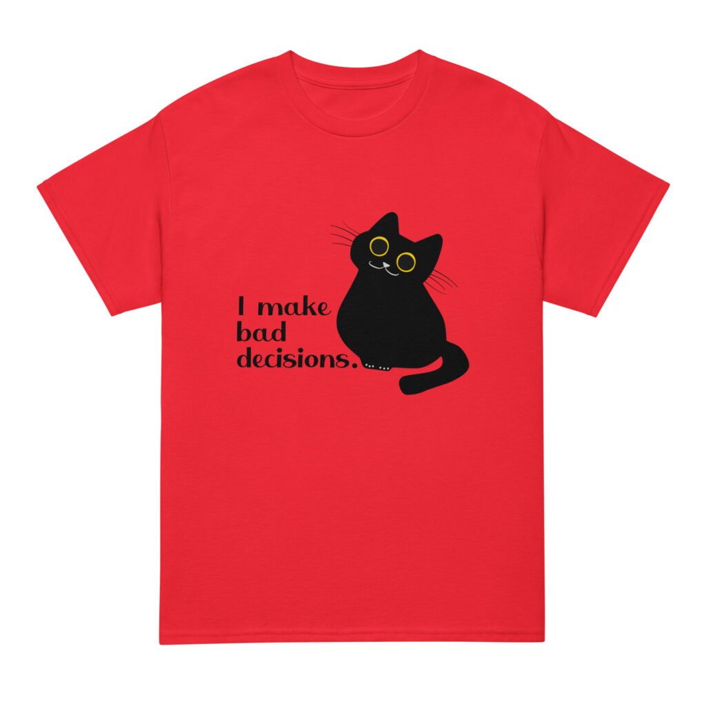 Make bad decisions High-Quality DryBlend® T-Shirt