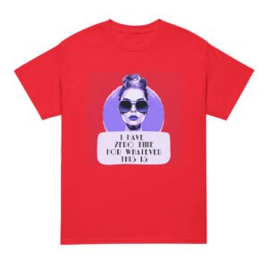 I have zero time for whatever this is - DryBlend® T-Shirt